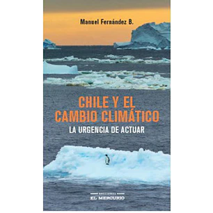 Chile Y El Cambio Climatico - Fernandez B., Manuel
