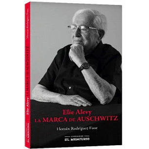 Elie Alevy La Marca De Auschwitz - Rodriguez Fisse, Hernan