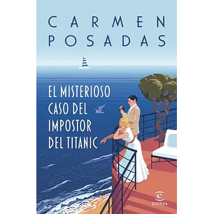 El Misterioso Caso Del Impostor Del Titanic - Posadas Carmen
