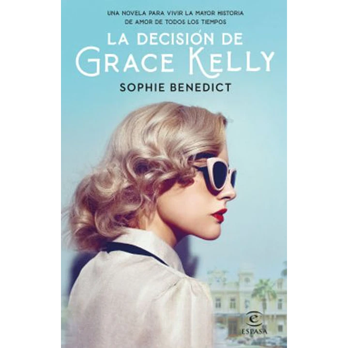 La Decision De Grace Kelly - Benedict, Sophie 1