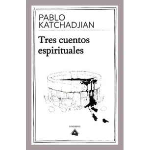 Tres Cuentos Espirituales - Katchadjian, Pablo