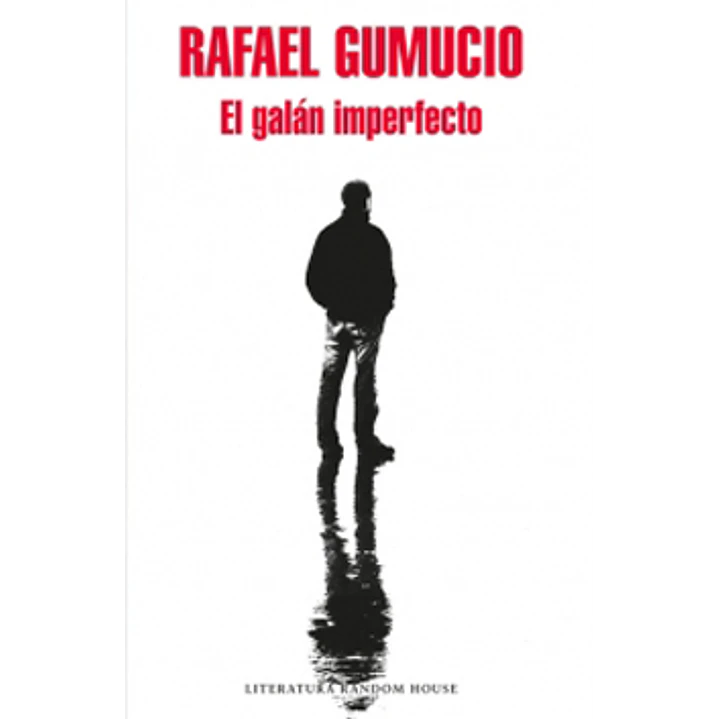 El Galan Imperfecto - Gumucio, Rafael 1