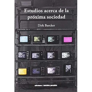 Estudios Acerca De La Proxima Sociedad - Baecker, Dirk