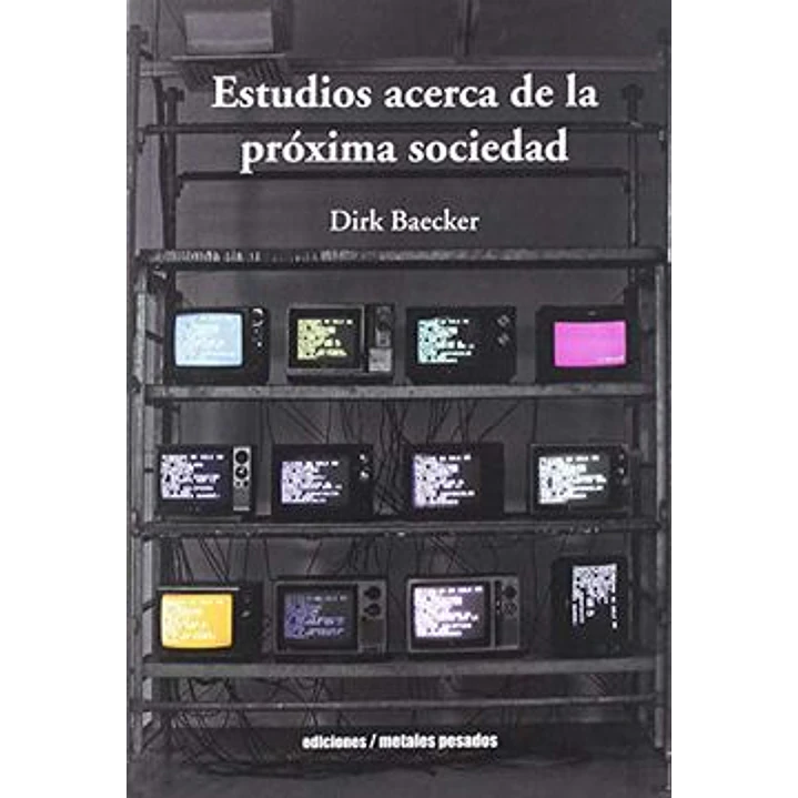 Estudios Acerca De La Proxima Sociedad - Baecker, Dirk 1