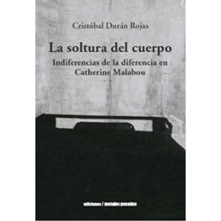 La Soltura Del Cuerpo - Duran Rojas, Cristobal 1