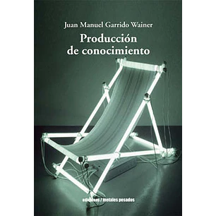 Produccion De Conocimiento - Garrido, Juan Manuel