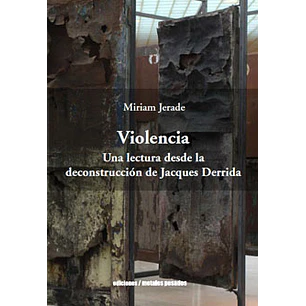 Violencia Una Lectura Desde La Deconstruccion De - Jerade, Miriam