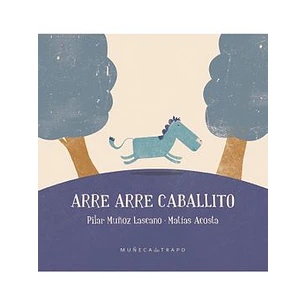 Arre Arre Caballito - Muñoz Lazcano, Pilar; Acosta, Matias