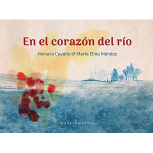En El Corazon Del Rio - Cavallo, Horacio; Elina, Maria
