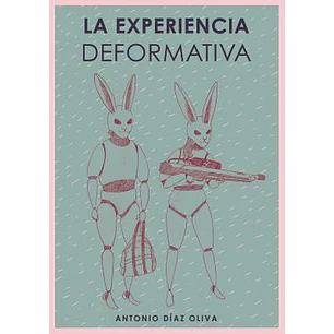 La Experiencia Deformativa - Diaz Oliva, Antonio