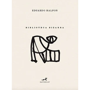 Biblioteca Bizarra - Halfon, Eduardo