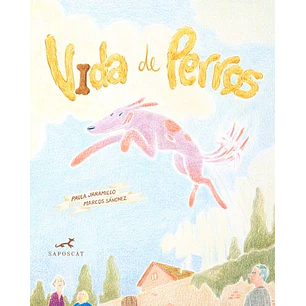 Vida De Perros - Jaramillo, Paula; Sanchez, Marcos