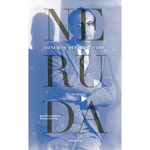 Confieso Que He Vivido - Neruda, Pablo