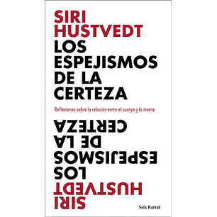 Los Espejismos De La Certeza - Hustvedt, Siri
