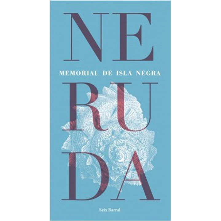 Memorial De Isla Negra - Neruda, Pablo 1