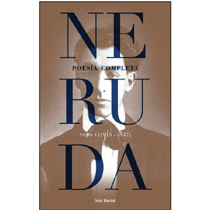 Poesia Completa Tomo I 1915-1947 Neruda - Neruda, Pablo 1
