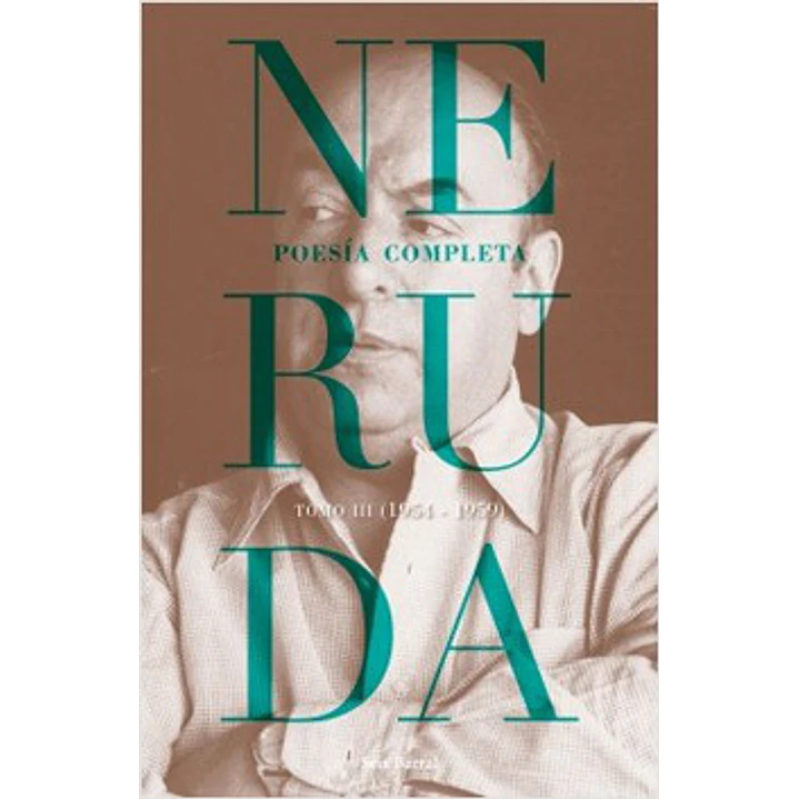 Poesia Completa Tomo Iii 1954-1959 Neruda - Neruda, Pablo 1
