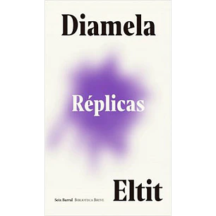 Replicas - Eltit, Diamela
