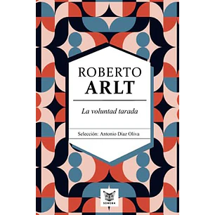 La Voluntad Tarada - Arlt, Roberto