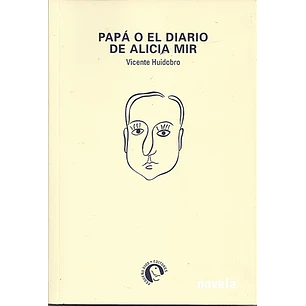 Papa O El Diario De Alicia Mir - Huidobro, Vicente