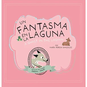 Un Fantasma En La Laguna Bilingue - Gonzalez, Maria Teresa