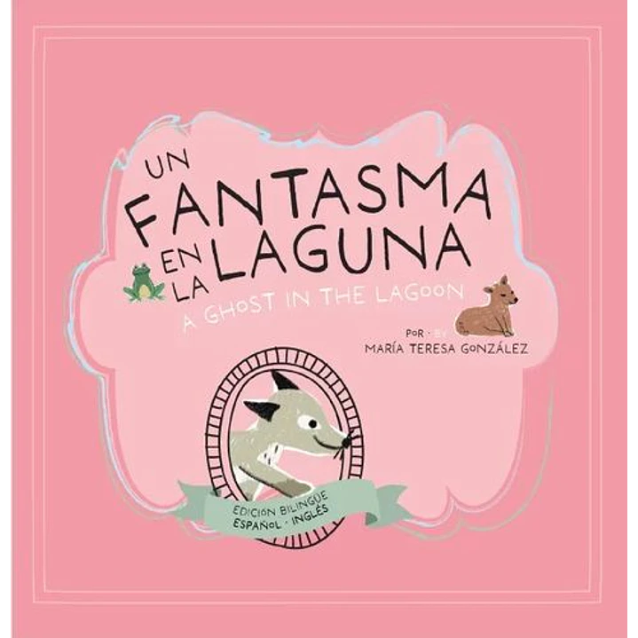 Un Fantasma En La Laguna Bilingue - Gonzalez, Maria Teresa 1
