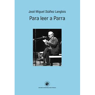 Para Leer A Parra - Ibañez Langlois, Jose Miguel