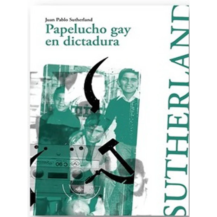Papelucho Gay En Dictadura - Sutherland, Juan Pablo 1