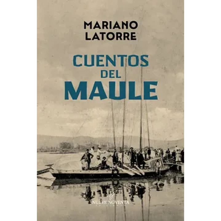 Cuentos Del Maule - Latorre, Mariano 1