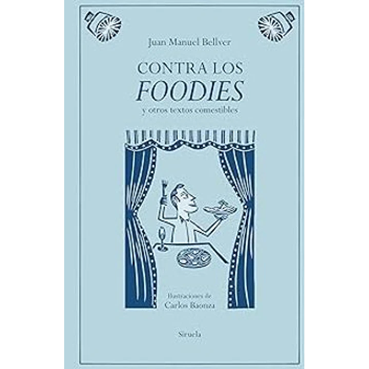 Contra Los Foodies - Bellver, Juan Manuel 1