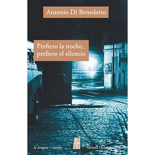 Prefiero La Noche Prefiero El Silencio - Di Benedetto, Antonio