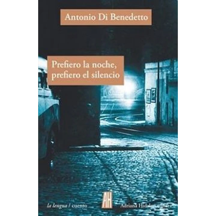 Prefiero La Noche Prefiero El Silencio - Di Benedetto, Antonio 1