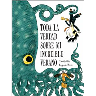 Toda La Verdad Sobre Mi Increible Verano - Cali, Davide; Chaud, Benjamin 