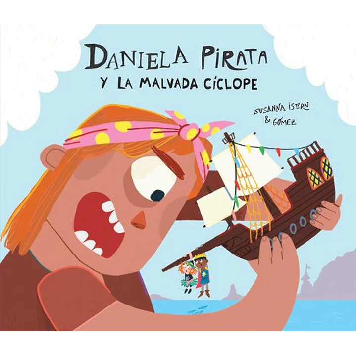 Daniela Pirata Y La Malvada Cíclope - Isern, Susana; Gomez 1