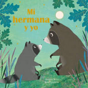 Mi Hermana Y Yo - Shane, Susannah; Teckentrup, Britta