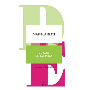 El Ojo En La Mira - Eltit, Diamela