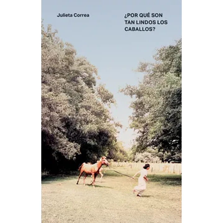 Por Que Son Tan Lindos Los Caballos - Correa, Julieta 1