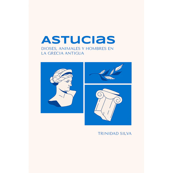 Astucias Dioses Animales Y Hombres En La Grecia Antigua - Silva, Trinidad 1