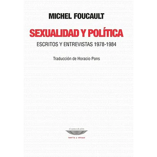Sexualidad Y Politica Escritos Y Entrevistas 1978 - Foucault Michel