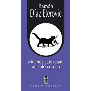Muchos Gatos Para Un Solo Crimen - Diaz Eterovic, Ramon