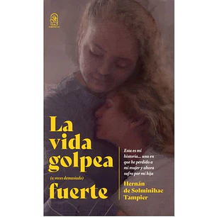 La Vida Golpea A Veces Demasiado Fuerte - De Solminihac Tampier, Hernan