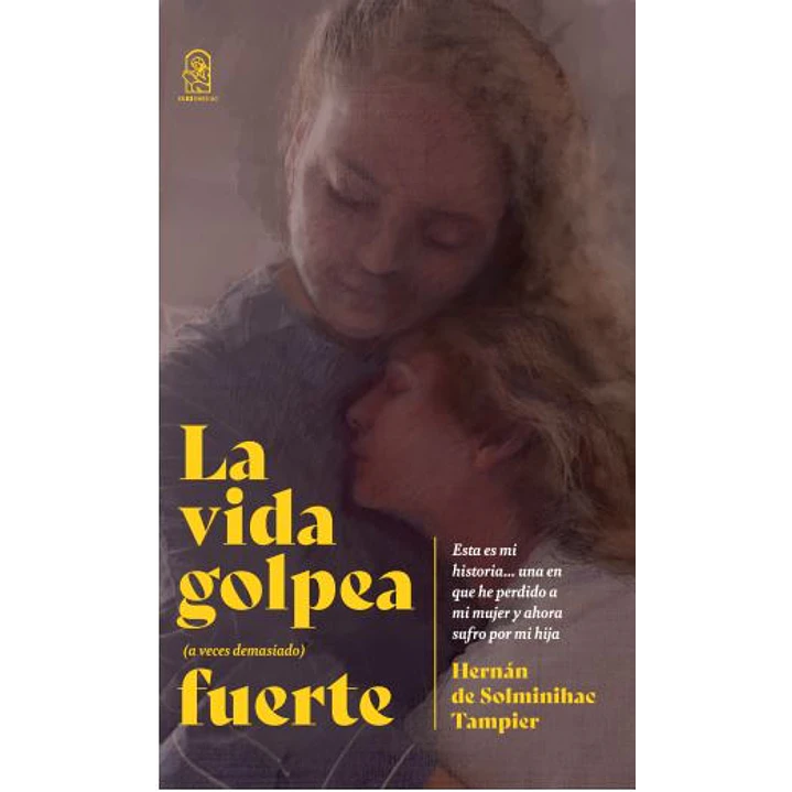 La Vida Golpea A Veces Demasiado Fuerte - De Solminihac Tampier, Hernan 1