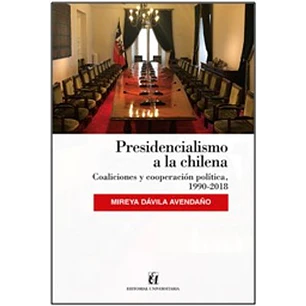 Presidencialismo A La Chilena - Davila Avendaño, Mireya