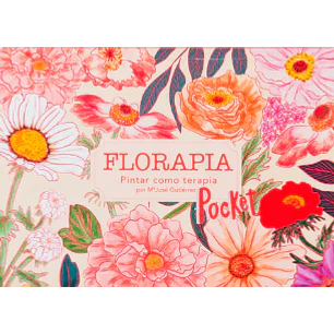 Florapia Pintar Como Terapia Pocket - Gutierrez, Maria Jose