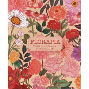 Florapia Pintar Como Terapia - Gutierrez, Maria Jose
