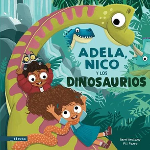 Adela Nico Y Los Dinosaurios - Arellano, Bernardita; Parro, Maria Del Pilar