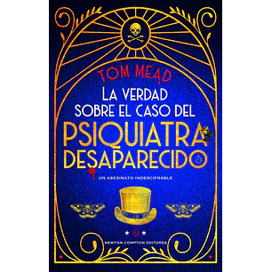 La Verdad Sobre El Caso Del Psiquiatra Desaparecido - Mead, Tom