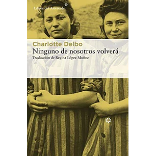 Ninguno De Nosotros Volvera - Delbo, Charlotte