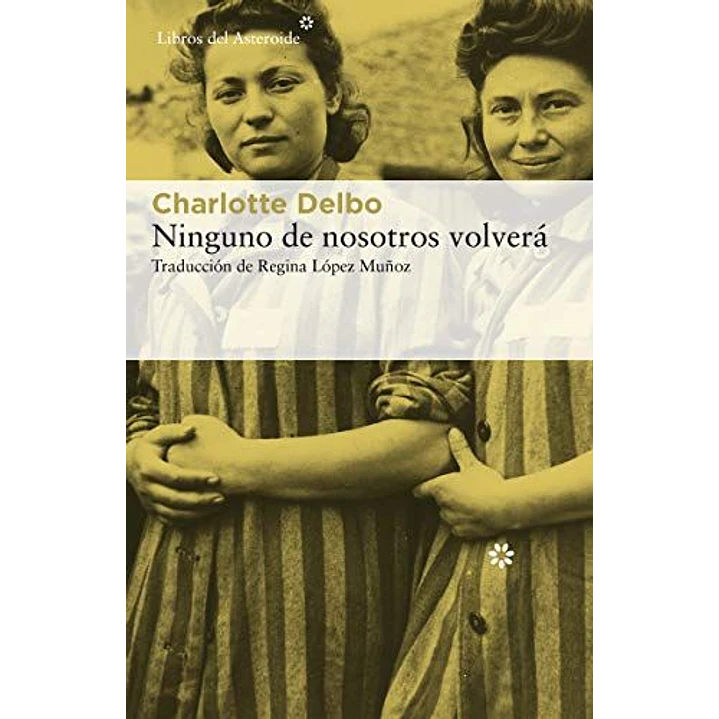 Ninguno De Nosotros Volvera - Delbo, Charlotte 1