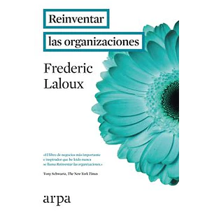 Reinventar Las Organizaciones - Laloux, Frederic